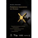 Relations bancaires en suisse - un aperu pour le client des banques et ses conseillers