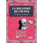 La relation de couple - ni gla�on, ni crampon , les secrets du docteur coolzen