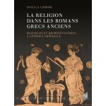 La religion dans les romans grecs anciens - pratiques et représentations a l'époque impériale La religion dans les romans grecs anciens - pratiques et représentations a l'époque impériale