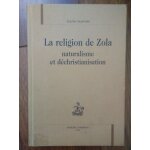 La religion de zola : naturalisation et dchristianisation