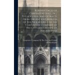 Reminiscences of carpenters' hall, in . . . philadelphia, and extracts from the ancient minutes of the ...