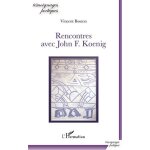 Rencontres avec john f. koenig