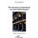 Mes rencontres au palais - royal avec jean - michel rouzi�re