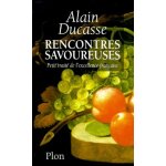 Rencontres savoureuses - petit trait� de l'excellence fran�aise