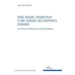 Ren� girard, promoteur d'une science des rapports humains - une th�orie mim�tique des soci�t�s politiques ...