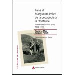 Ren� et marguerite pellet, de la p�dagogie a la r�sistance - r�seau marco - polo, lyon, 1942 - 1944