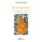 De la r�paration - analyse comparative et transversale : psychologie et ecologie