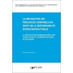 La rparation des prjudices corporels en droit de la responsabilit extracontractuelle - la spcificit ...