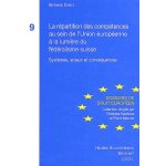 La r�partition des comp�tences au sein de l'union europ�enne a la lumi�re du f�d�ralisme suisse - syst�mes, ...