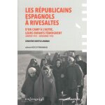 Les républicains espagnols a rivesaltes - d'un camp a l'autre, leurs enfants témoignent (janvier 1941 ... Les républicains espagnols a rivesaltes - d'un camp a l'autre, leurs enfants témoignent (janvier 1941 ...