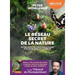 Le r�seau secret de la nature - de l'influence des arbres sur les nuages et du ver de terre sur le s ...