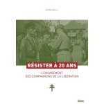 R�sister a 20 ans - l'engagement des compagnons de la lib�ration
