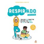Respir'ado - ton livre zen pour etre bien dans ton corps, dans ta tête et dans ton coeur Respir'ado - ton livre zen pour etre bien dans ton corps, dans ta tête et dans ton coeur