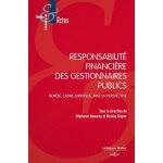 Responsabilité financière des gestionnaires publics - genèse, cadre juridique, mise en perspective Responsabilité financière des gestionnaires publics - genèse, cadre juridique, mise en perspective