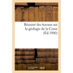 R�sum� des travaux sur la g�ologie de la corse (ed. 1900)