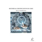 Reussir sa certification iso 13485 Reussir sa certification iso 13485