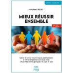 Mieux r�ussir ensemble - gestion du stress, travail en equipe, communication et autres comp�tences socio ...