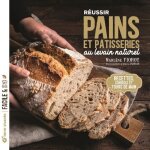 Russir pains et ptisseries au levain naturel - recettes, conseils et tours de main