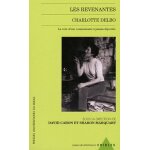 Les revenantes - charlotte delbo, la voix d'une communaut� a jamais d�port�e
