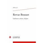 Revue bossuet n 9, 2018 - littérature, culture, religion Revue bossuet n 9, 2018 - littérature, culture, religion