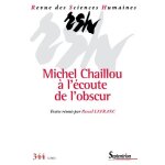 Revue des sciences humaines, n 344 / octobre - décembre 2021 - michel chaillou a l'écoute de l'obscur ... Revue des sciences humaines, n 344 / octobre - décembre 2021 - michel chaillou a l'écoute de l'obscur ...