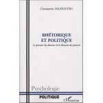 Rhtorique et politique - le pouvoirs du discours et le discours du pouvoir