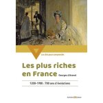 Les plus riches en france - 1200 - 1900 : 700 ans d'�volutions