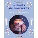 Rituels de sorci�res - 20 projets diy et 30 moments a c�l�brer pour r�veiller sa magie int�rieure
