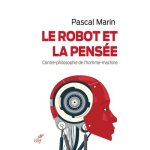 Le robot et la pens�e - contre - philosophie de l'homme - machine