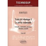Robotique - trait� de robotique 3 la partie commande : gestuelle, pr�cision, vibrations, s�curit�