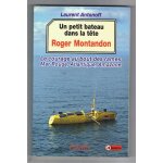 Roger montandon un petit bateau dans la tete, le courage au bout des rames mer rouge, atlantique, amazone ...