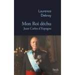 Mon roi d�chu - juan carlos d'espagne