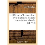 Le r�le du m�decin scolaire - prophylaxie des maladies transmissibles a l'�cole
