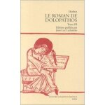 Le roman de dolopathos - edition du manuscrit h 436 de la biblioth�que de l'�cole de m�decine de montpellier ...