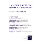 Le roman espagnol entre 1880 et 1920 : etat des lieux