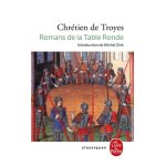 Les romans de la table ronde : erec et enide - clig�s - le chevalier de la charrette - le chevalier au ...