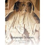Romanesque sculpture an ecstatic art Romanesque sculpture an ecstatic art