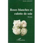Roses blanches et culotte de soie Roses blanches et culotte de soie