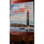 La route du rhum - une aventure humaine de saint - malo a pointe - a - pitre