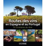 Routes des vins en espagne et au portugal - 50 itinraires de rve
