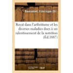 Royat dans l'arthritisme et maladies dues a un ralentissement de la nutrition, communication