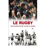 Le rugby, une histoire entre village et monde Le rugby, une histoire entre village et monde