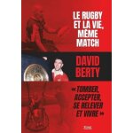 Le rugby et la vie, m�me match - tomber, accepter, se relever et vivre