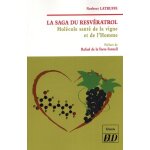 La saga du resv�ratrol - mol�cule sant� de la vigne et de l'homme