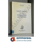 Saint - amant et la normandie litt�raire