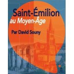 Saint - emilion au moyen age Saint - emilion au moyen age