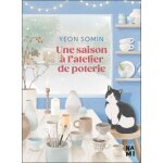 Une saison a l'atelier de poterie Une saison a l'atelier de poterie
