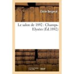 Le salon de 1892 : champs - elys�es (ed. 1892)