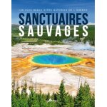 Sanctuaires sauvages - les plus beaux sites naturels de l'unesco