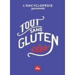 Tout sans gluten - l'encyclop�die gourmande